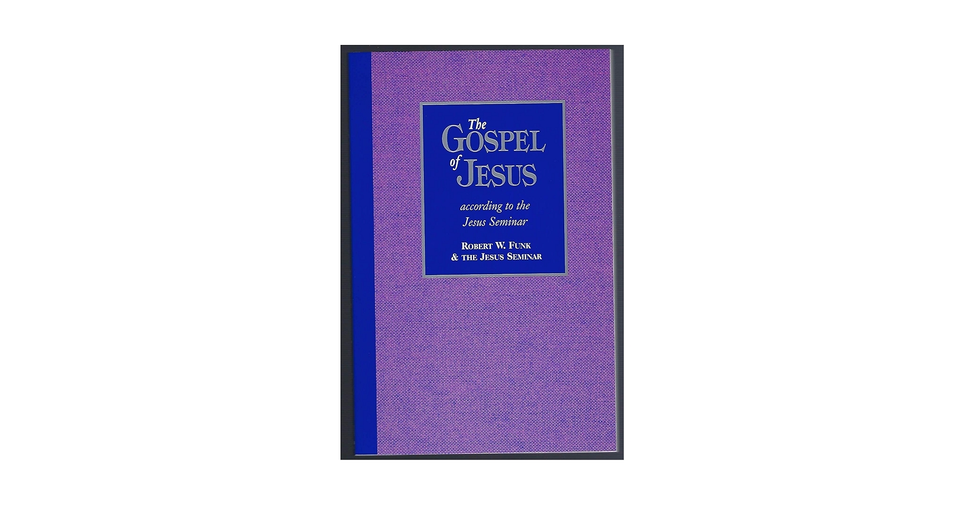 The Gospel of Jesus: According to the Jesus Seminar: Jesus